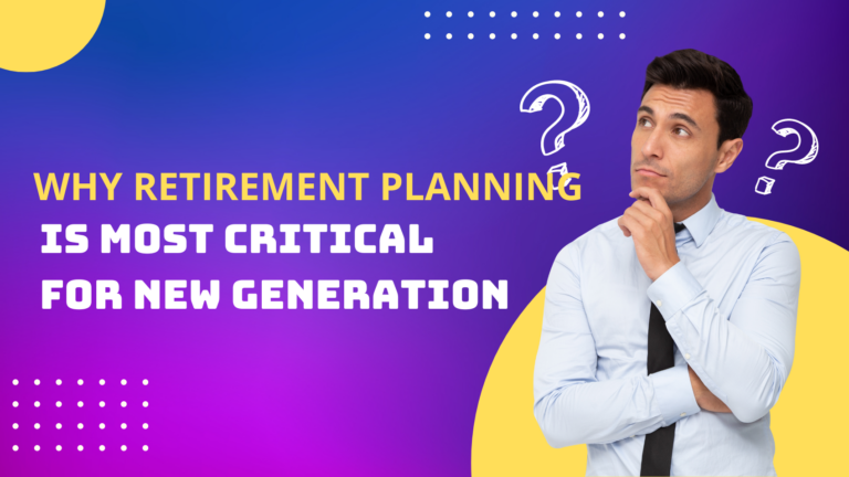 Why Retirement Planning is most critical for new generation